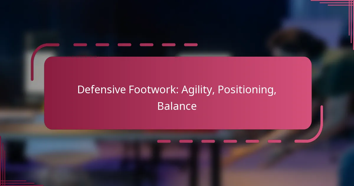 Defensive Footwork: Agility, Positioning, Balance