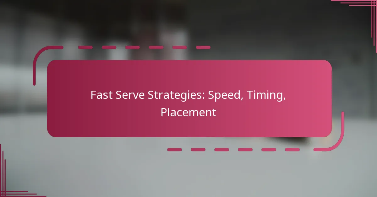 Fast Serve Strategies: Speed, Timing, Placement