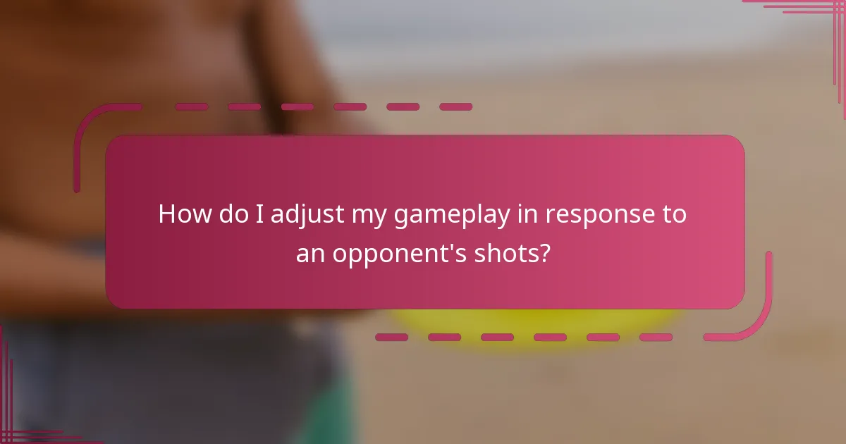 How do I adjust my gameplay in response to an opponent's shots?