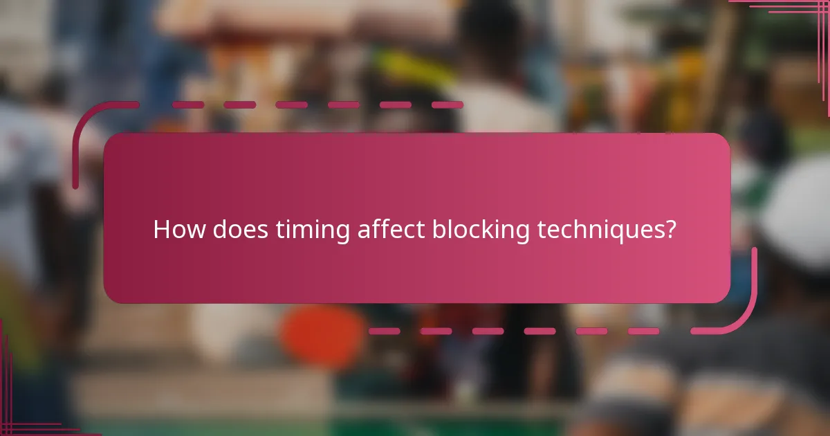 How does timing affect blocking techniques?