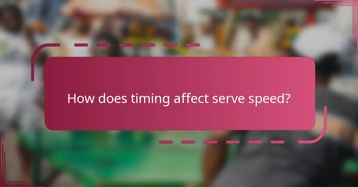 How does timing affect serve speed?