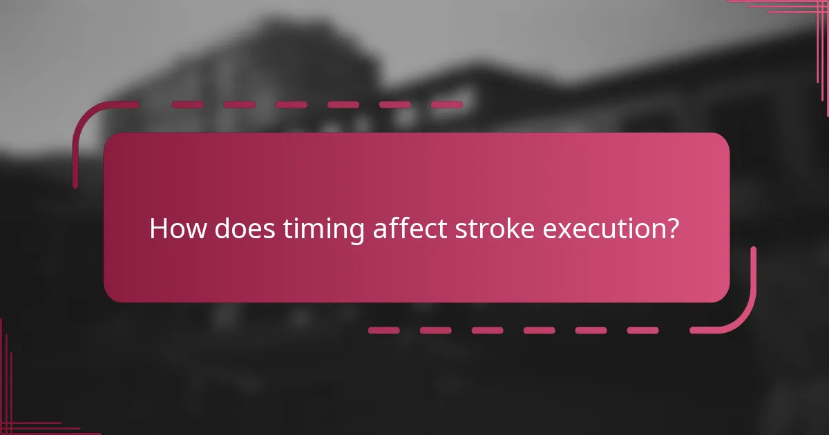 How does timing affect stroke execution?