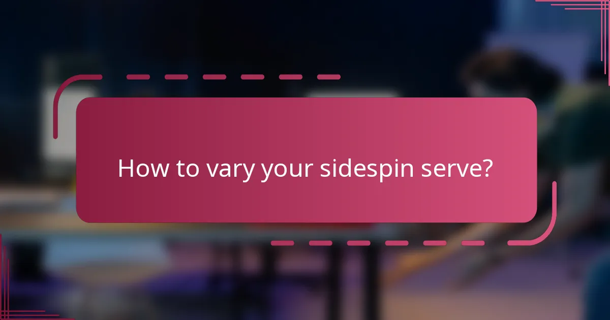 How to vary your sidespin serve?
