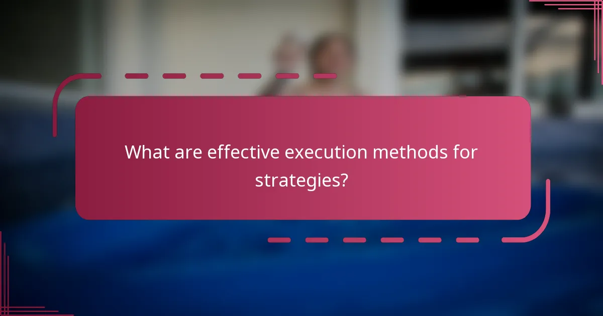 What are effective execution methods for strategies?