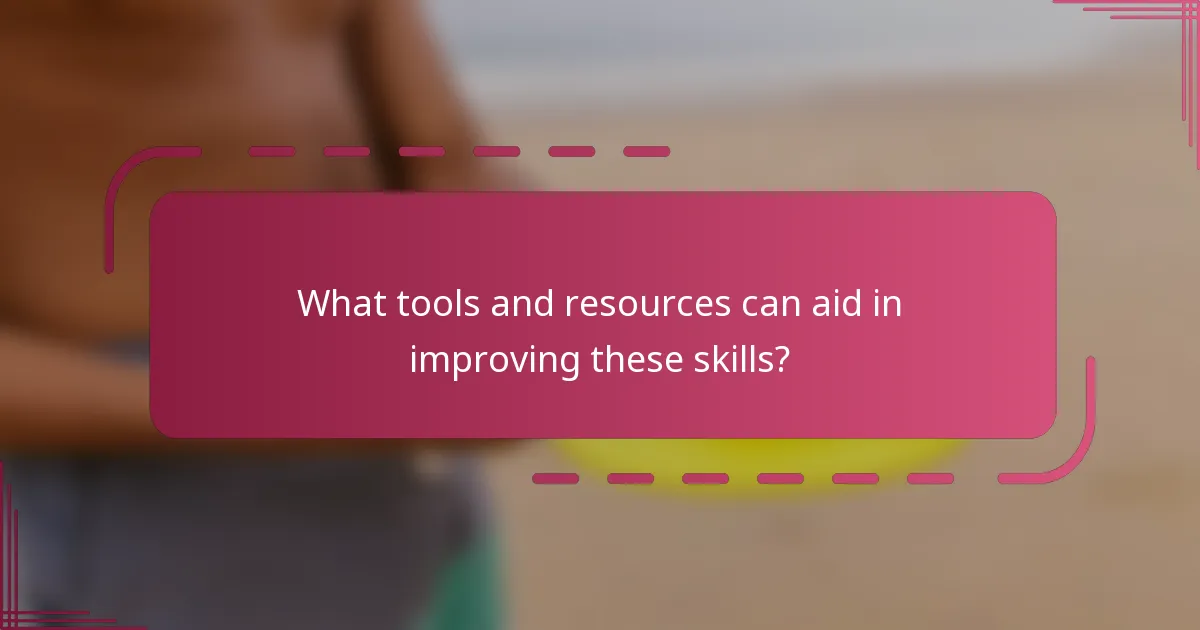 What tools and resources can aid in improving these skills?