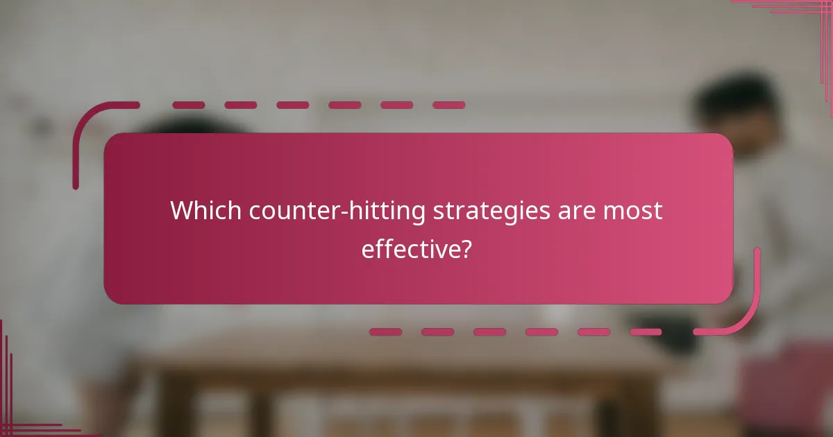 Which counter-hitting strategies are most effective?